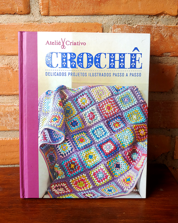 Foto do produto Coleção Ateliê criativo: Crochê | Delicados Projetos Ilustrados Passo a Passo de Sara Sineguglia